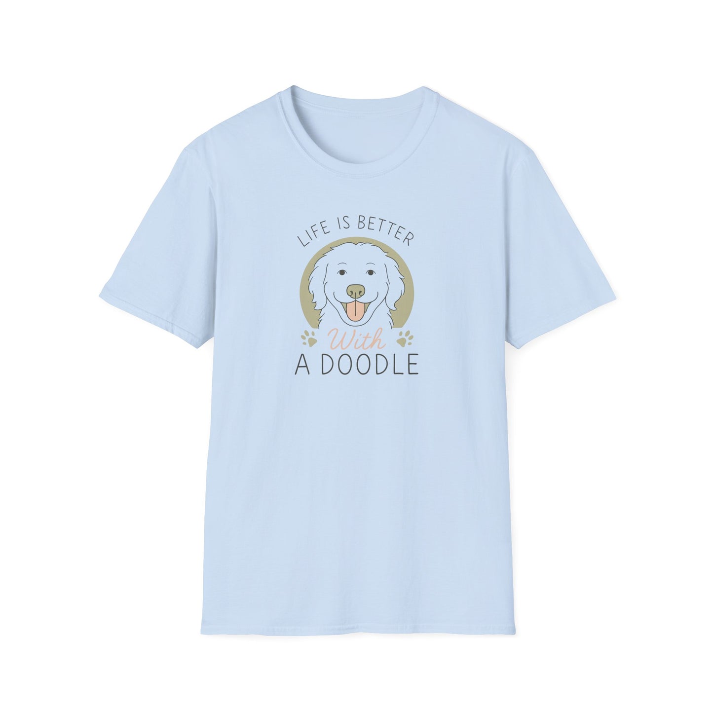 Life Is Better With A Doodle. T-Shirt, Dog Lover Shirt, Pet Appreciation Gift, Animal Lovers Tee, Casual Everyday Wear