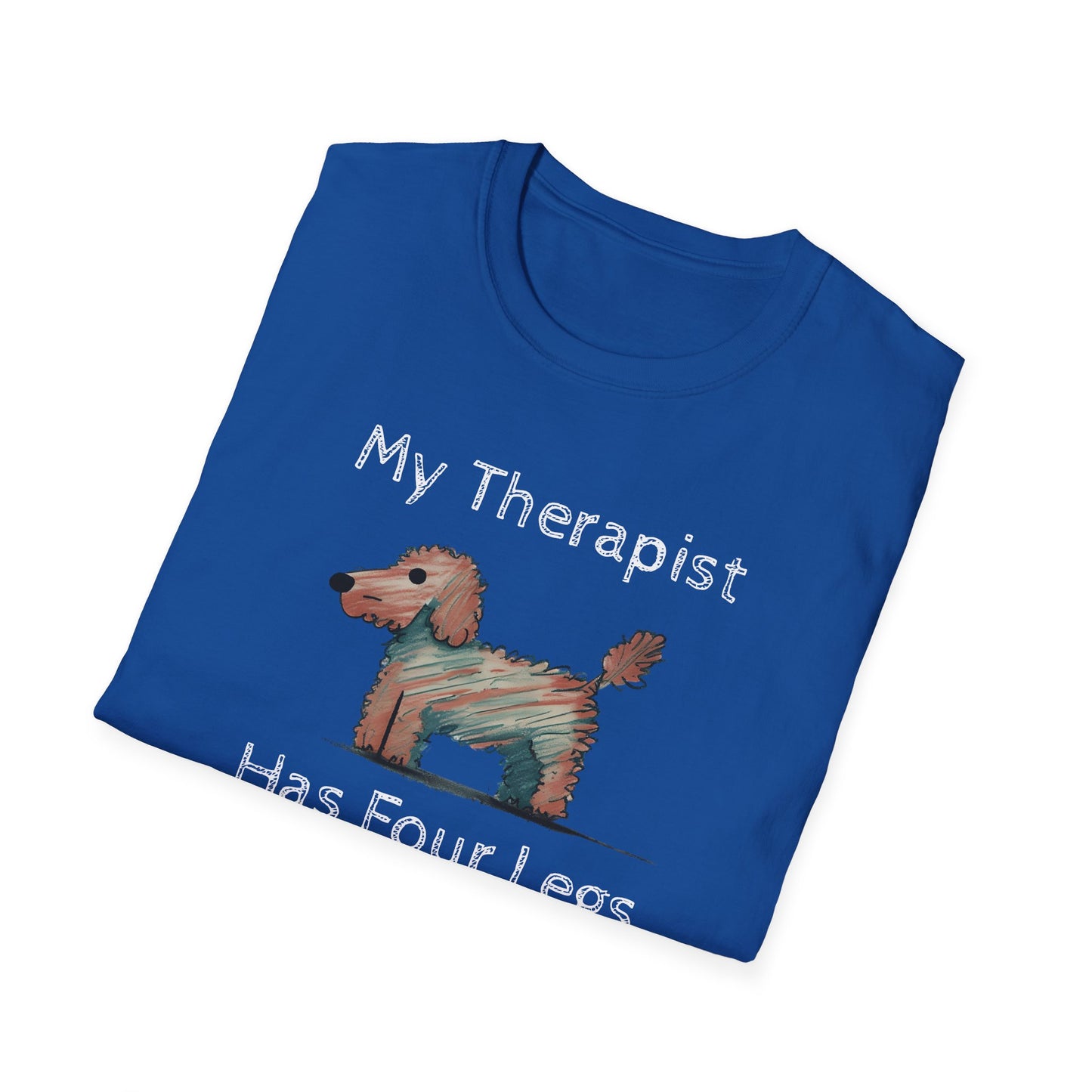 My Therapist Has Four Legs. Funny Dog Lover T-Shirt, Perfect Gift for Pet Owners, Animal Lover Shirt, Dog Mom Gift