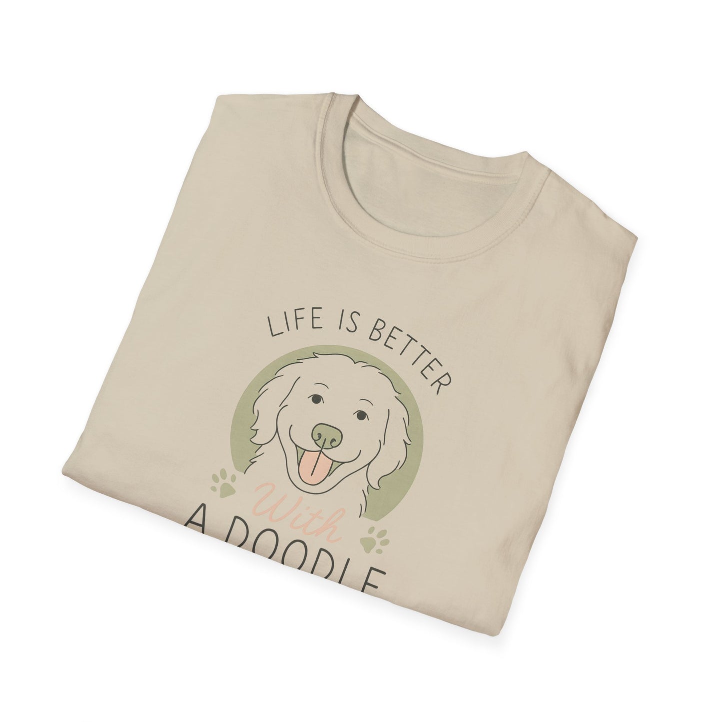 Life Is Better With A Doodle. T-Shirt, Dog Lover Shirt, Pet Appreciation Gift, Animal Lovers Tee, Casual Everyday Wear