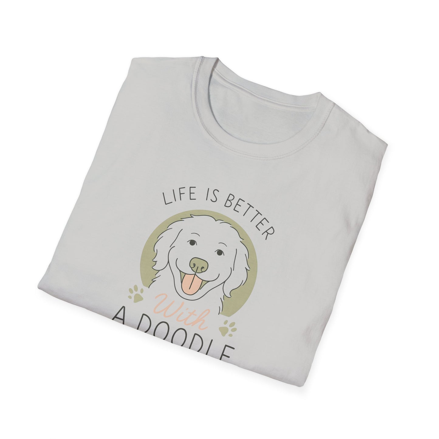 Life Is Better With A Doodle. T-Shirt, Dog Lover Shirt, Pet Appreciation Gift, Animal Lovers Tee, Casual Everyday Wear