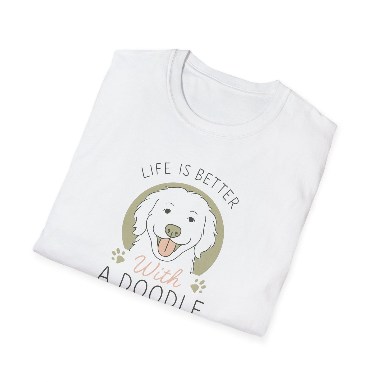 Life Is Better With A Doodle. T-Shirt, Dog Lover Shirt, Pet Appreciation Gift, Animal Lovers Tee, Casual Everyday Wear