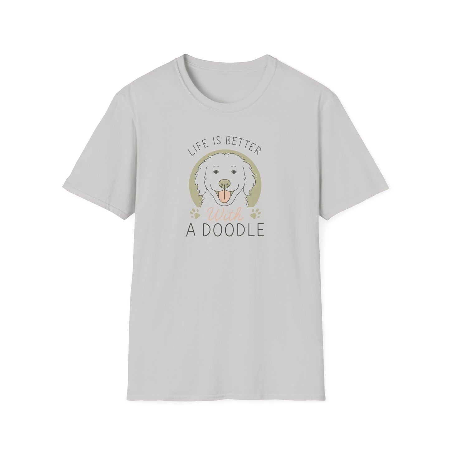 Life Is Better With A Doodle. T-Shirt, Dog Lover Shirt, Pet Appreciation Gift, Animal Lovers Tee, Casual Everyday Wear
