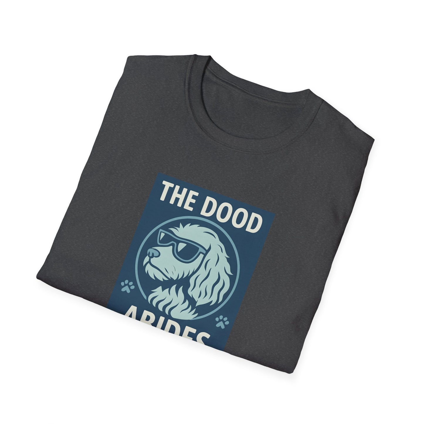 The Dood Abides Unisex Tee, Funny Pet Lover Shirt, Gift for Dog Dads