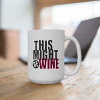 Funny Coffee Mug - Perfect Gift for Coffee Lovers, Humor,  Birthdays, Housewarming - 'This Might Be Wine'