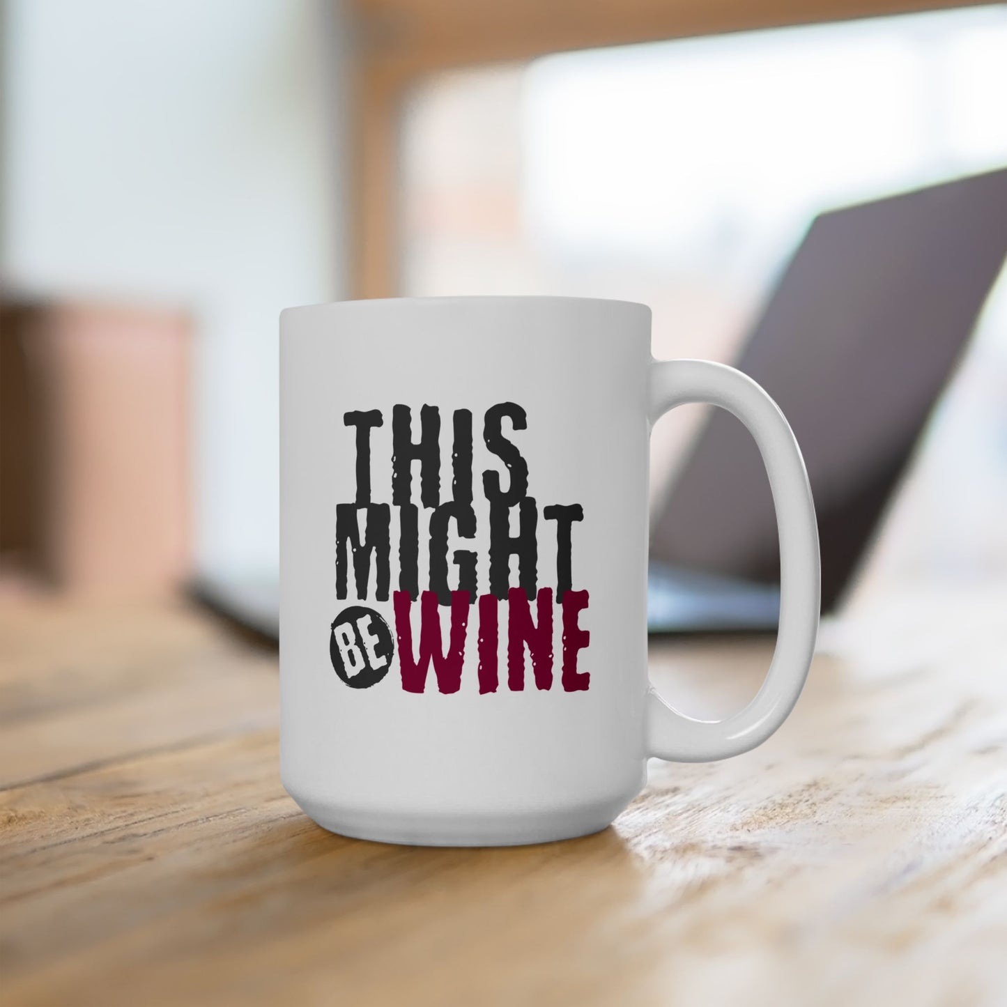 Funny Coffee Mug - Perfect Gift for Coffee Lovers, Humor,  Birthdays, Housewarming - 'This Might Be Wine'