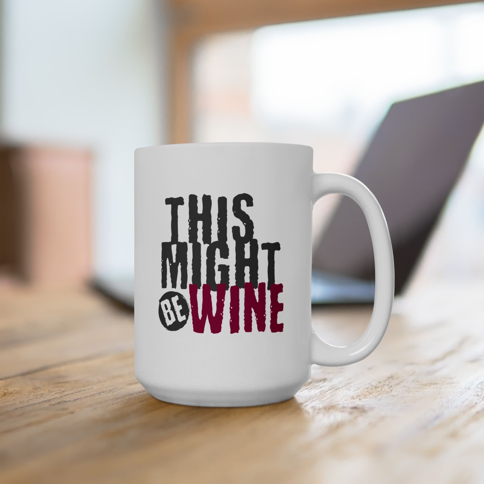Funny Coffee Mug - Perfect Gift for Coffee Lovers, Humor,  Birthdays, Housewarming - 'This Might Be Wine'