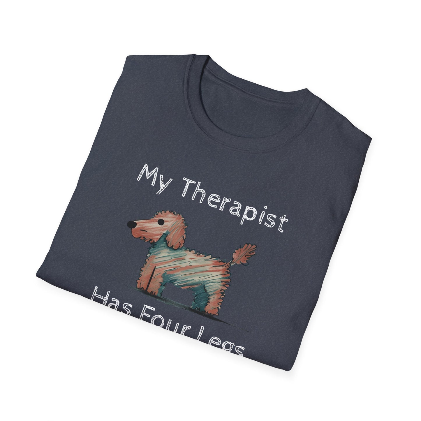 My Therapist Has Four Legs. Funny Dog Lover T-Shirt, Perfect Gift for Pet Owners, Animal Lover Shirt, Dog Mom Gift