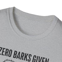 Funny Dog Lover T-Shirt: Zero Barks Given, Pet Owner Gift, Casual Wear, Animal Lover Top, Gift for Dog Moms