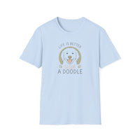 Life Is Better With A Doodle. T-Shirt, Dog Lover Shirt, Pet Appreciation Gift, Animal Lovers Tee, Casual Everyday Wear