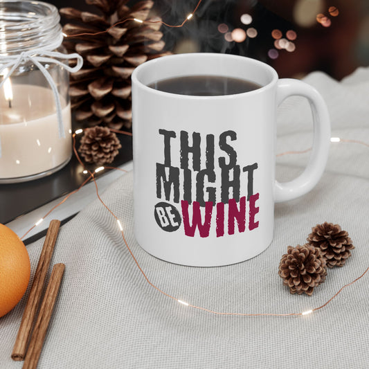 Funny Coffee Mug - Perfect Gift for Coffee Lovers, Humor,  Birthdays, Housewarming - 'This Might Be Wine'