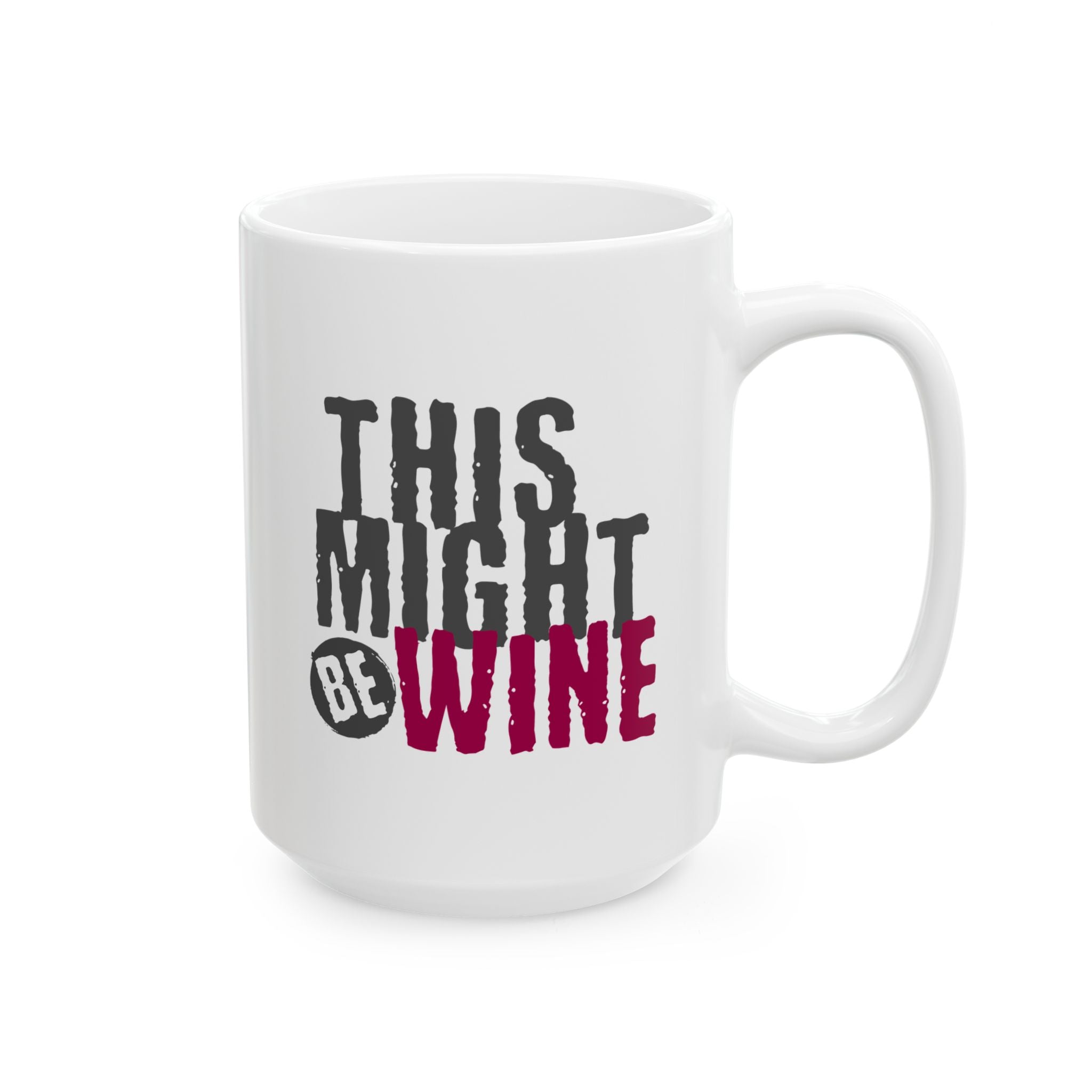 Funny Coffee Mug - Perfect Gift for Coffee Lovers, Humor,  Birthdays, Housewarming - 'This Might Be Wine'