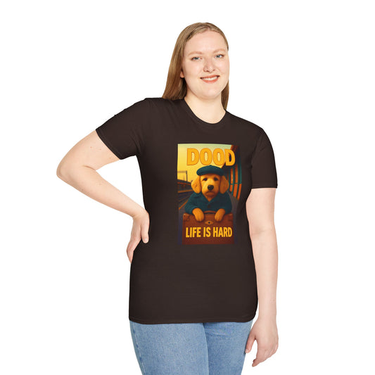 Dood Life is Hard T-Shirt, Funny Pet Tee, Unisex Graphic Shirt, Casual Wear Gift, Dog Lover Apparel