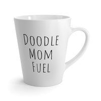 Doodle Mom Fuel Latte Mug, Funny Dog Coffee Cup Gift for Mom