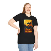 Dood Life is Hard T-Shirt, Funny Pet Tee, Unisex Graphic Shirt, Casual Wear Gift, Dog Lover Apparel