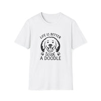 Unisex Softstyle T-Shirt, Life is Better with a Doodle, Funny Dog Shirt, Goldendoodle Tee