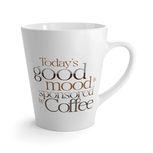 Coffee Lover's Latte Mug - "Today's Good Mood is Sponsored by Coffee"