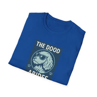 The Dood Abides Unisex Tee, Funny Pet Lover Shirt, Gift for Dog Dads