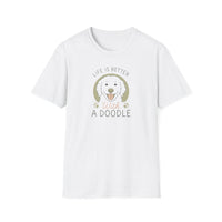 Life Is Better With A Doodle. T-Shirt, Dog Lover Shirt, Pet Appreciation Gift, Animal Lovers Tee, Casual Everyday Wear